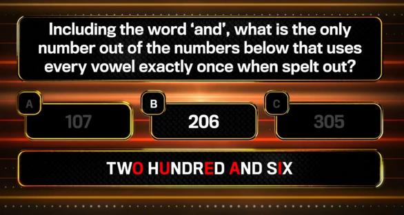 Quiz question: Which number (107, 206, or 305) uses every vowel once when spelled out, including "and"? The answer is 206.